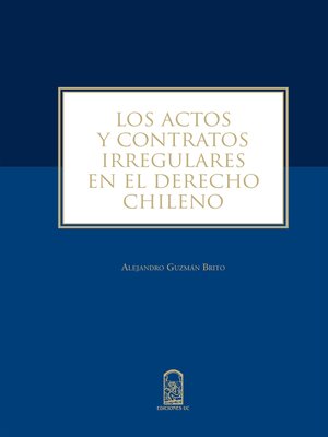 cover image of Los actos y contratos irregulares en el derecho chileno
